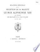 Relation officielle de la reception de sa majesté le roi Alphonse XIII