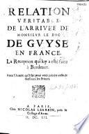 Relation véritable de l'arrivée de monsievr le dvc de Gvyse en France: la réception qui luy a esté faite à Bordeaux, avec l'armée qu'il faict pour venir joindre celle de messieurs les princes