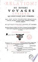 Relations de diuers voyages curieux, qui n'ont point este publiees, ou qui ont este traduites d'Hacluyt ... et de quelques Persans, Arabes, et autres auteurs Orientaux. Enrichie de figures de plantes non decrites, d'animaux inconnus ... premiere -troisieme! partie