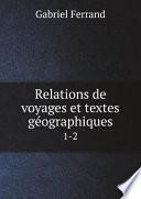 Relations de voyages et textes g?ographiques