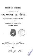 Relations inédites des missions de la Compagnie de Jésus à Constantinople et dans le Levant au xviie siècle, publ. par A. Carayon