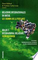 Relations internationales du Brésil, Les chemins de la Puissance (Volume I)