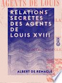 Relations secrètes des agents de Louis XVIII - À Paris sous le Consulat (1802-1803)