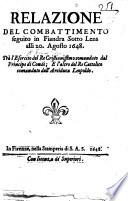Relazione del Combattimenta seguito in Fiandra sotto Lens alli 20 Agosto, 1648, trà l'esercito del Rè Cristianissimo comandato dal Principe di Condè, e l'altro del Rè Cattolico comandato dall'Arciduca Leopoldo