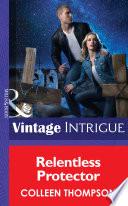 Relentless Protector (Thriller, Book 15) (Mills & Boon Intrigue)