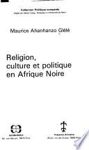 Religion, culture et politique en Afrique noire