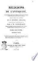 Religions de l'antiquite, considerees principalement dans leurs formes symboliques et mythologiques ouvrage traduit de l'allemand du Frederic Creuzer