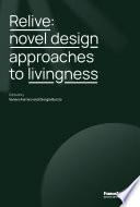 Relive: novel design approaches to livingness