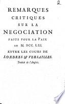 Remarques critiques sur la Negociation faite pour la Paix en 1761 entre les Cours de Londres et Versailles