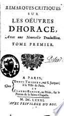 Remarques critiques sur les oeuvres d'Horace avec une nouvelle traduction