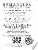 Remarques historiques et critiques sur l'Histoire d'Angleterre de Mr. de Rapin Thoyras, par Mr. N. Tindal ... et abrégé historique du recueil des actes publics d'Angleterre de Thomas Rymer par Mr. De Rapin Thoyras