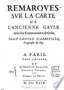 Remarques sur la carte de l'ancienne Gaule tirée des commentaires de César par le Sr. Sanson, etc
