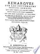 Remarques sur les souuerains pontifes romains, qui ont tenu le saint siege, depuis Celestin 2. iusqu'a maintenant, auec leurs armes blasonne'es, en taille douce. Au suiet de la prophetie, qui se voit sous le nom de S. Malachie archeuesque d'Armach, primat d'Irlande, ... Par le P.F. Michel Gorgeu parisien, de l'Ordre des PP. minimes. Duise'es en deux parties. Premiere [-seconde] partie