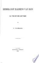 Rembrandt Harmens van Rijn, sa vie et ses œuvres