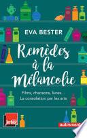 Remèdes à la mélancolie. Films, chansons, livres... La consolation par les arts