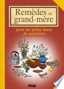 Remèdes de grand-mère - Pour les petits maux du quotidien