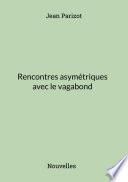 Rencontres asymétriques avec le vagabond