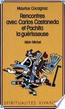 Rencontres avec Carlos Castaneda et Pachita la guérisseuse