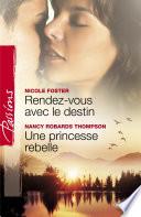 Rendez-vous avec le destin - Une princesse rebelle (Harlequin Passions)