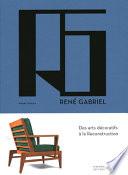 René Gabriel: Des Arts Décoratifs À La Reconstruction
