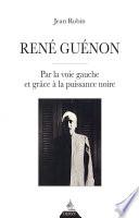 René Guénon - Par la voie gauche et grâce à la puissance noire