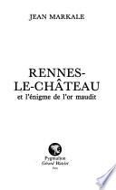 Rennes-le-Château et l'énigme de l'or maudit