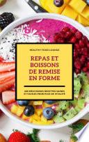 Repas Et Boissons De Remise En Forme: 600 Délicieuses Recettes Saines Et Faciles Pour Plus De Vitalité