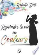 Repeindre la vie en couleurs