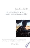 Repenser la guerre pour panser les nouveaux conflits