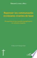 Repenser les communautés ecclésiales vivantes de base