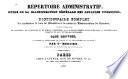 Répertoire administratif, guide de la classification général des affaires publiques, ou dictionnaire complet des attributions de tous les ministeres et de toute les administrations du voyaume (7 compris la prefecture de police et la préfecture de la Seine).