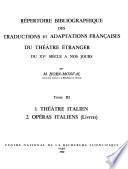 Répertoire bibliographique des traductions et adaptations françaises du théâtre étranger du XVe siècle à nos jours: Théâtre italien. Opéras italiens (Livrets)