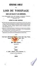 Répertoire complet des lois du voisinage dans les villes et les compagnes, etc