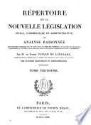 Répertoire de la nouvelle législation civile, commerciale et administrative, ou analyse raisonnée
