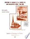Répertoire de mariages de la paroisse de Saint-Jean-Baptiste, Québec, 1860-1980