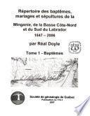 Répertoire des baptêmes, mariages, et sépultures de la Minganie, de la Basse Côte-Nord, et du sud du Labrador, 1847-2006