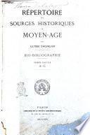 Répertoire des sources historiques du moyen-age bio-bibliographie par Ulysse Chevalier