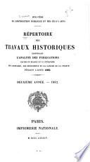 Répertoire des travaux historiques contenant l'analyse des publications faites en France et à l'étranger sur l'histoire, les monuments et la langue de la France ...