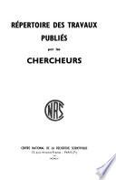Répertoire des travaux publiés avec le concours du C.N.R.S.
