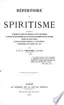 Répertoire du spiritisme contenant le résumé de toutes les questions ... et de tous les faits exposés dans les ouvrages fondamentaux de la doctrine publiés par Allan Kardec, et dans les treize volumes de la “Revue spirite” correspondant aux années 1858 à 1870