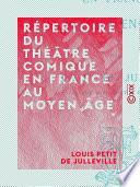 Répertoire du théâtre comique en France au Moyen Âge