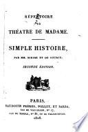 Répertoire du Théâtre de madame ...: Simple histoire, par MM. Scribe et de Courcy; 2. éd. 1828