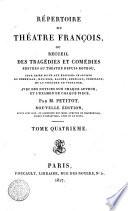 Repertoire du theatre francois ou Recueil des tragedies et comedies restees au theatre depuis Rotrou, pour faire suite aux editions in-octavo de Corneille, Moliere, Racine, Regnard, Crebillon, et au theatre de Voltaire; avec des notices sur chaque auteur, et l'examen de chaque piece, par M. Petitot