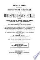 Répertoire général de la jurisprudence belge, contenant l'analyse de toutes les décisions rendues en Belgique depuis 1814 jusqu'à 1880 inclusivement en matière civile, commerciale, criminelle, de droit public et administratif ...