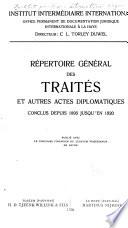 Répertoire général des traités et autres actes diplomatiques conclus depuis 1895 jusqu'en 1920