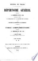 Répertoire général du Journal du palais contenant la jurisprudence de 1791 a 1857, l'histoire du droit, la législation et la doctrine des auteurs, par une société de jurisconsultes et de magistrats
