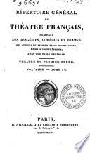 Repertoire general du theatre francais, compose des tragedies, comedies et drames des auteurs du premier et du second ordre restes au theatre francais; avec une table generale. Theatre du premier -second ordre
