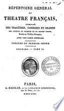 Repertoire general du theatre francais, compose des tragedies, comedies et drames des auteurs du premier et du second ordre restes au theatre francais; avec une table generale. Theatre du premier -second ordre