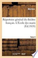 Repertoire General Du Theatre Francais. Tome II. L'Ecole Des Maris