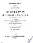Répertoire méthodique et alphabetique de législation de doctrine et de jurisprudence en matière de droit civil, commercial, criminel, administratif, de droit de gens et de droit public
